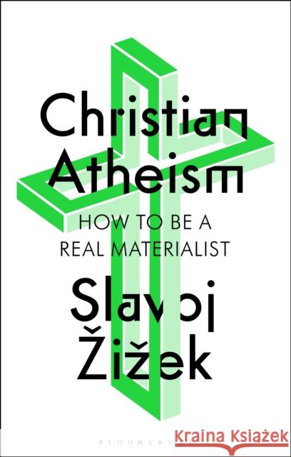 Christian Atheism i ek Slavoj  i ek 9781350409316 Bloomsbury Publishing (UK)