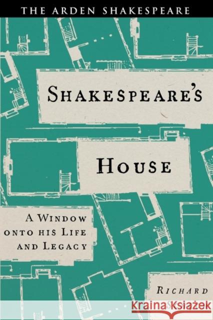 Shakespeare\'s House: A Window Onto His Life and Legacy Richard Schoch 9781350409354 Arden Shakespeare