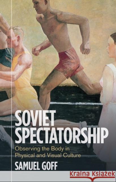 Soviet Spectatorship Samuel (University of Cambridge, UK) Goff 9781350411166