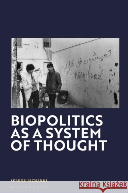 Biopolitics as a System of Thought Richards Serene Richards 9781350412088 Bloomsbury Publishing (UK)