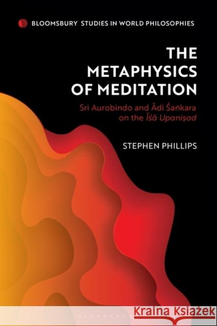 The Metaphysics of Meditation Stephen (University of Texas at Austin, USA) Phillips 9781350412415 Bloomsbury Publishing PLC