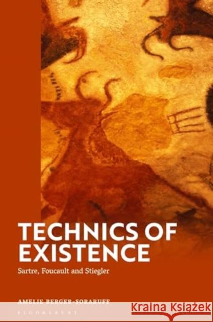 Technics of Existence Dr Amelie (Scottish Centre for Continental Philosophy, UK) Berger-Soraruff 9781350416178 Bloomsbury Publishing PLC