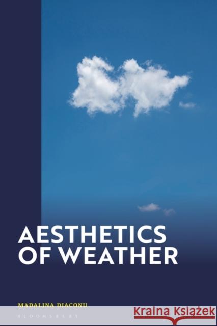 Aesthetics of Weather Dr Madalina (University of Vienna, Austria) Diaconu 9781350416659