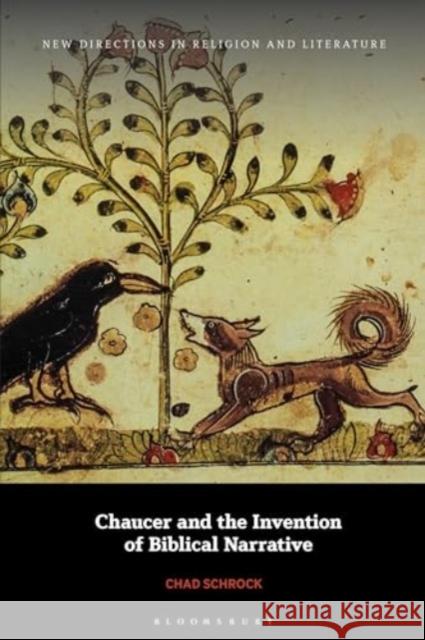 Chaucer and the Invention of Biblical Narrative Schrock Chad Schrock 9781350417410 Bloomsbury Publishing (UK)