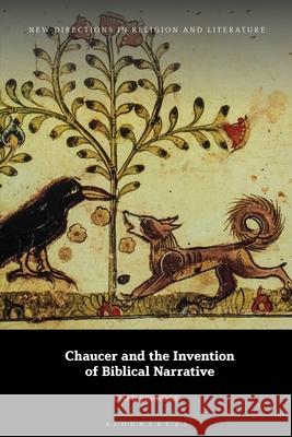 Chaucer and the Invention of Biblical Narrative Chad Schrock Emma Mason Mark Knight 9781350417458 Bloomsbury Academic