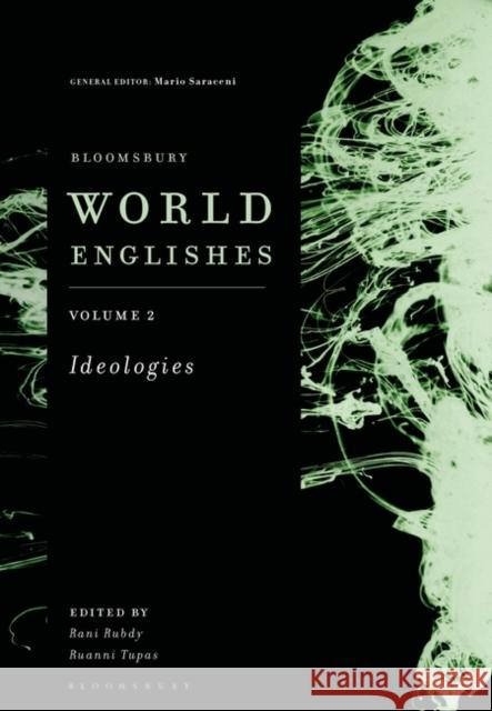 Bloomsbury World Englishes Volume 2: Ideologies Rani Rubdy Ruanni Tupas Mario Saraceni 9781350418400 Bloomsbury Publishing PLC