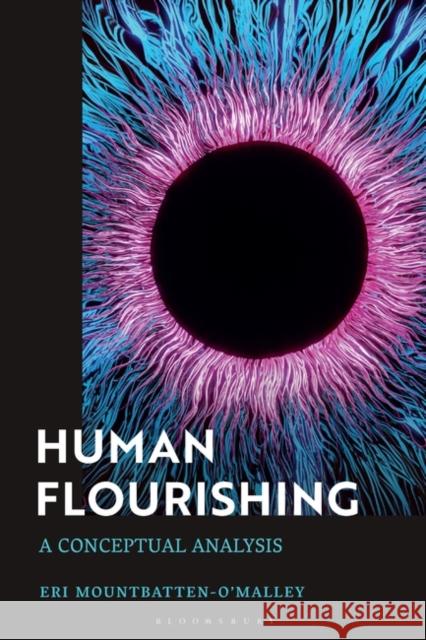 Human Flourishing Eri (Bath Spa University, UK) Mountbatten-O'Malley 9781350418882 Bloomsbury Publishing PLC