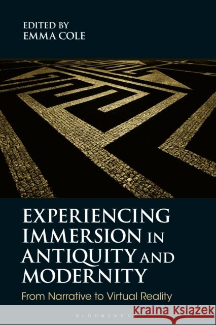 Experiencing Immersion in Antiquity and Modernity  9781350419094 Bloomsbury Publishing PLC