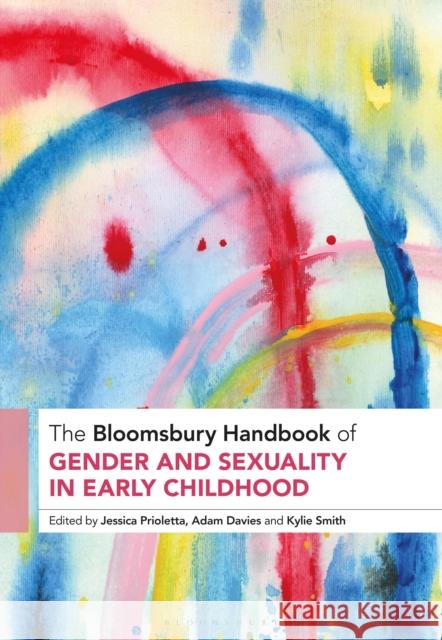 The Bloomsbury Handbook of Gender and Sexuality in Early Childhood Jessica Prioletta Adam Davies Kylie Smith 9781350421080