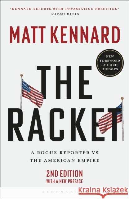 The Racket: A Rogue Reporter vs The American Empire Matt Kennard 9781350422711 Bloomsbury Publishing PLC