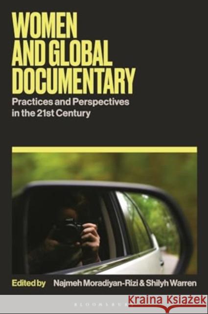 Women and Global Documentary: Practices and Perspectives in the 21st Century  9781350422896 Bloomsbury Publishing PLC