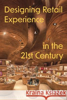 Designing Retail Experience in the 21st Century D. J. Huppatz 9781350423299 Bloomsbury Visual Arts