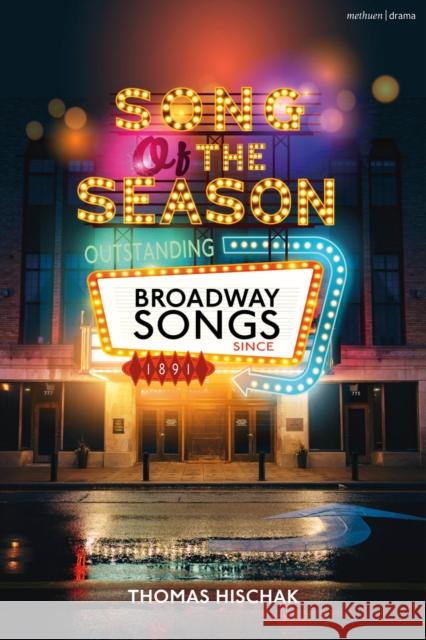 Song of the Season: Outstanding Broadway Songs since 1891 Thomas Hischak 9781350423725