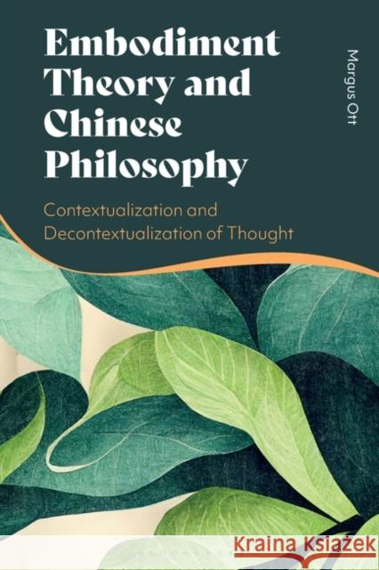 Embodiment Theory and Chinese Philosophy Margus (Tallinn University, Estonia) Ott 9781350424142 Bloomsbury Publishing PLC