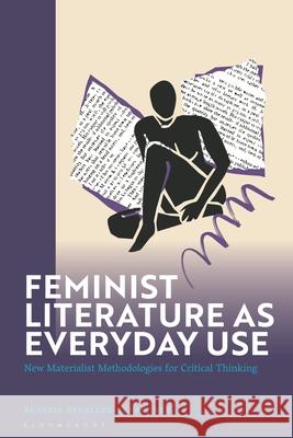 Feminist Literature as Everyday Use Beatriz Revelles-Benavente 9781350425316