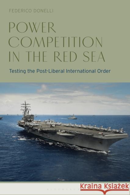 Power Competition in the Red Sea Dr Federico (University of Genoa, Italy) Donelli 9781350426290 Bloomsbury Publishing PLC