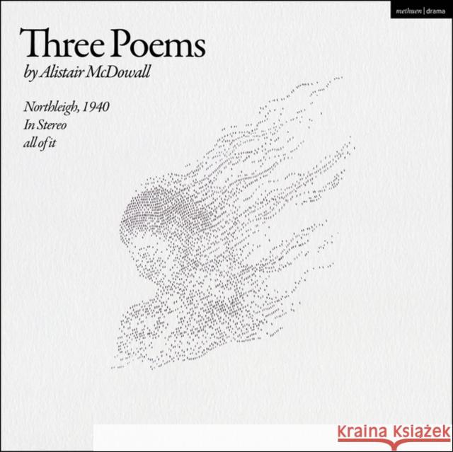 Three Poems Alistair McDowall 9781350427051