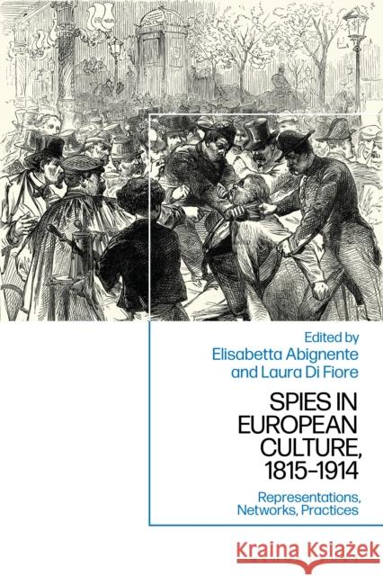 Spies in European Culture, 1815-1914: Representations, Networks, Practices  9781350427297 Bloomsbury Publishing PLC