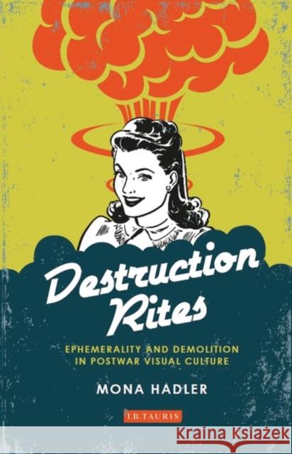 Destruction Rites Mona (Brooklyn College and City University of New York, USA) Hadler 9781350428973