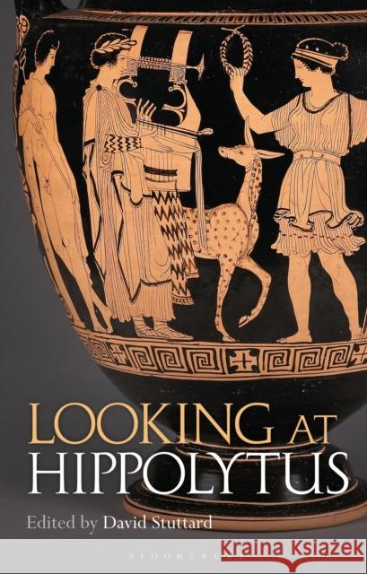 Looking at Hippolytus  9781350429024 Bloomsbury Publishing PLC