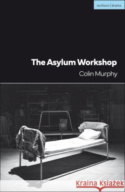 The Asylum Workshop Colin Murphy 9781350429734