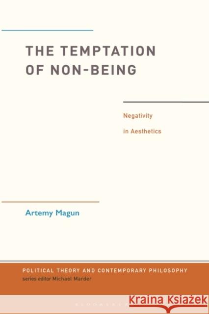 The Temptation of Non-Being Magun Artemy Magun 9781350429987 Bloomsbury Publishing (UK)