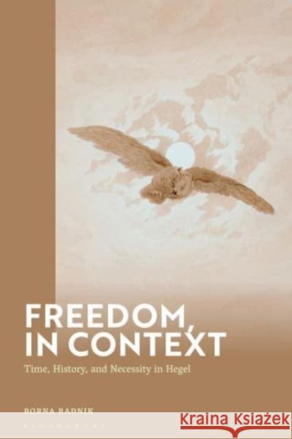 Freedom, in Context Dr. Borna (Kingston University London, UK) Radnik 9781350430044 Bloomsbury Publishing PLC