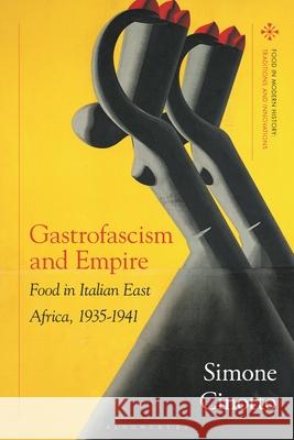 Gastrofascism and Empire Simone (University of Gastronomic Sciences, Pollenzo, Italy) Cinotto 9781350436831 Bloomsbury Publishing PLC