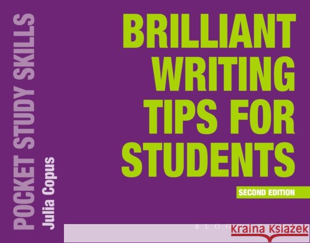 Brilliant Writing Tips for Students Julia Copus 9781350439573 Bloomsbury Publishing PLC