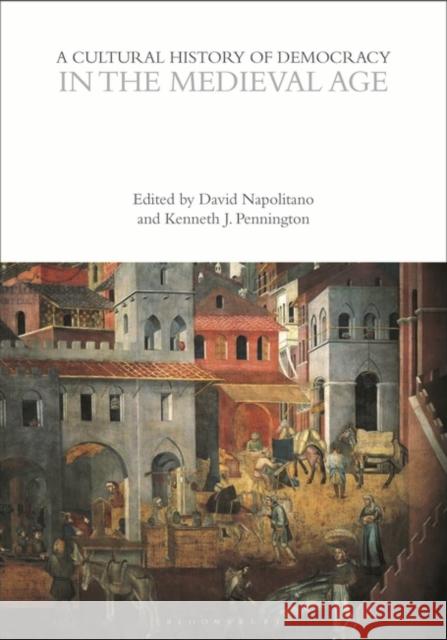 A Cultural History of Democracy in the Medieval Age  9781350440074 Bloomsbury Publishing PLC