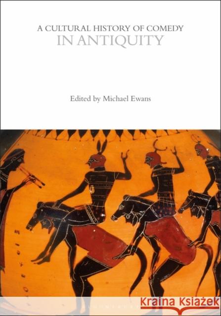 A Cultural History of Comedy in Antiquity  9781350440692 Bloomsbury Publishing PLC