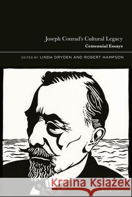 Joseph Conrad's Cultural Legacy: Centennial Essays Linda Dryden Robert Hampson 9781350440883