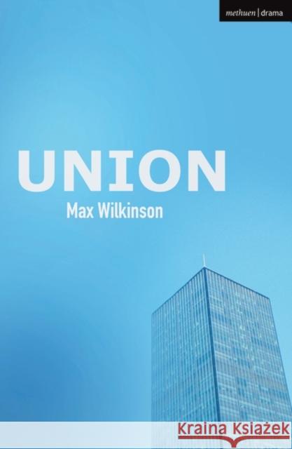 Union Max Wilkinson 9781350441996 Bloomsbury Publishing PLC