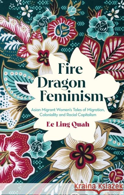 Fire Dragon Feminism Ee Ling (Western Sydney University, Australia) Quah 9781350447813