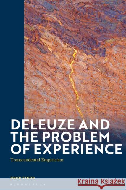 Deleuze and the Problem of Experience Dr Dror (Bar-Ilan University, Israel) Yinon 9781350450608 Bloomsbury Academic