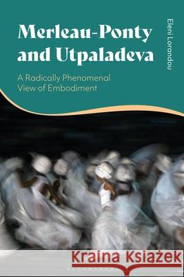 Merleau-Ponty and Utpaladeva Dr Eleni (Truro College, UK) Lorandou 9781350456501 Bloomsbury Publishing PLC