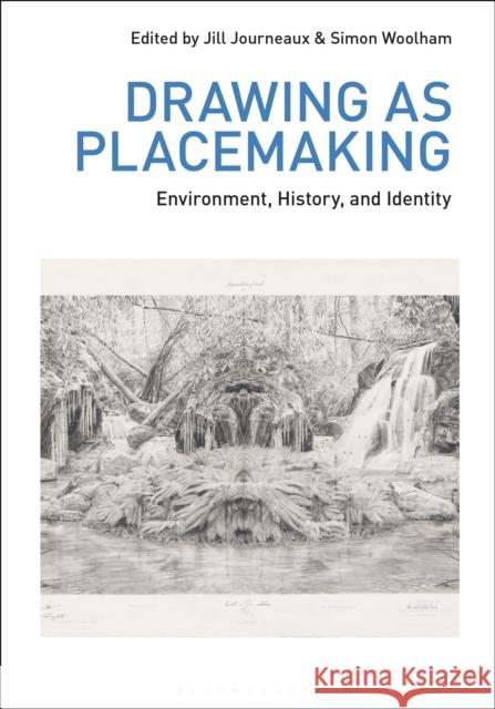 Drawing as Placemaking: Environment, History and Identity  9781350457041 Bloomsbury Publishing PLC
