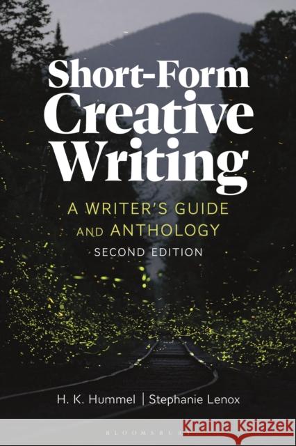 Short-Form Creative Writing: A Writer's Guide and Anthology Stephanie (Willamette College, USA) Lenox 9781350459304 Bloomsbury Academic