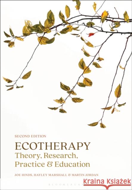Ecotherapy: Theory, Research, Practice & Education Joe Hinds Hayley Marshall Martin Jordan 9781350459847