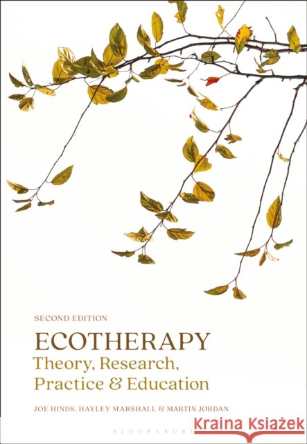 Ecotherapy: Theory, Research, Practice & Education Joe Hinds Hayley Marshall Martin Jordan 9781350459854