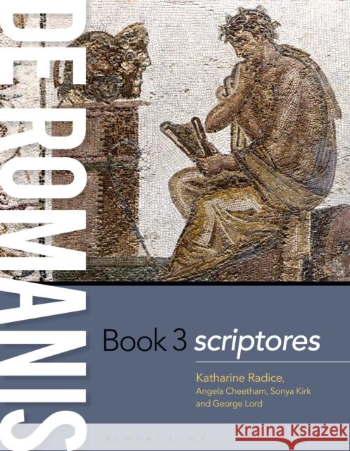 de Romanis Book 3: Scriptores Katharine Radice Angela Cheetham Sonya Kirk 9781350462670 Bloomsbury Academic