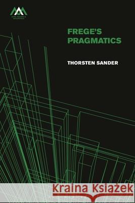 Frege's Pragmatics Thorsten Sander Johannes L. Brandl Christopher Gauker 9781350463295