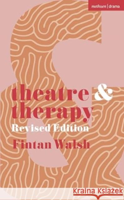 Theatre and Therapy: Revised Edition Fintan Walsh 9781350465084