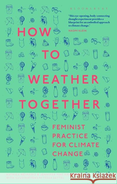 How to Weather Together: Feminist Practice for Climate Change Dr Jennifer Mae (New York University, Sydney, Australia) Hamilton 9781350467507 Bloomsbury Academic