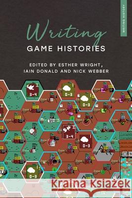 Writing Game Histories  9781350468252 Bloomsbury Publishing (UK)