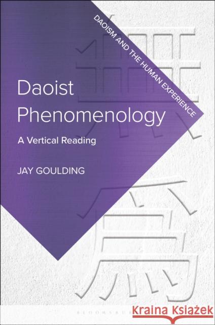 Daoist Phenomenology Jay Goulding 9781350470477 Bloomsbury Publishing (UK)