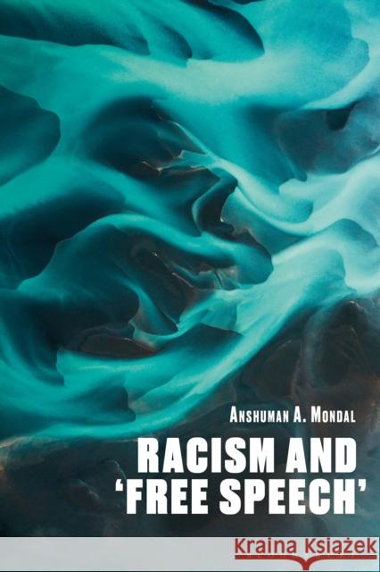 Racism and ‘Free Speech’ Anshuman A. Mondal 9781350470538 Bloomsbury Academic