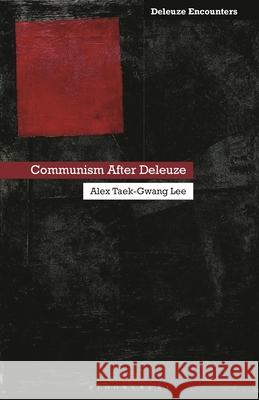 Communism After Deleuze Alex Taek-Gwang (Kyung Hee University, South Korea) Lee 9781350474031