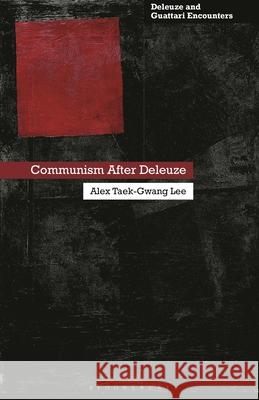 Communism After Deleuze Alex Taek-Gwang Lee Ian Buchanan 9781350474079
