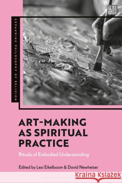 Art-Making as Spiritual Practice  9781350474185 Bloomsbury Publishing (UK)